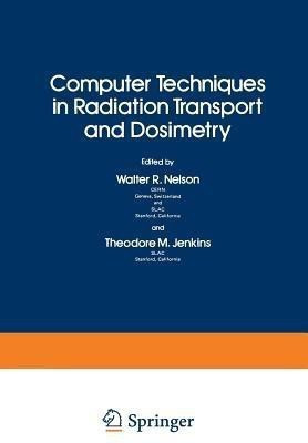 Computer Techniques in Radiation Transport and Dosimetry(English, Paperback, unknown)