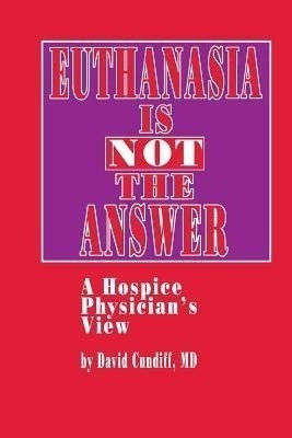 Euthanasia is Not the Answer(English, Paperback, Cundiff David)