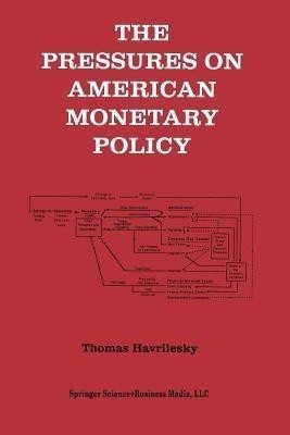 The Pressures on American Monetary Policy(English, Paperback, Havrilesky Thomas)