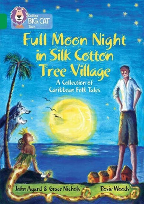 Full Moon Night in Silk Cotton Tree Village: A Collection of Caribbean Folk Tales(English, Paperback, Agard John)