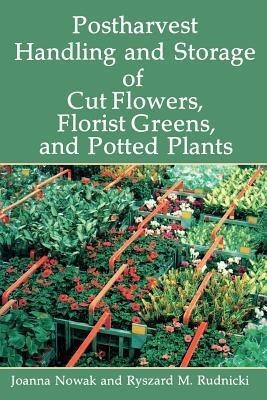 Postharvest Handling and Storage of Cut Flowers, Florist Greens, and Potted Plants(English, Paperback, unknown)