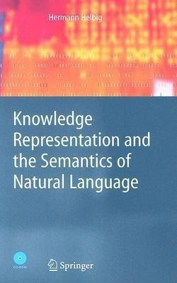 Knowledge Representation and the Semantics of Natural Language(English, Hardcover, Helbig Hermann)