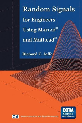 Random Signals for Engineers Using MATLAB (R) and Mathcad (R)(English, Paperback, Jaffe Richard C.)