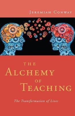Alchemy of Teaching(English, Paperback, Conway Jeremiah)