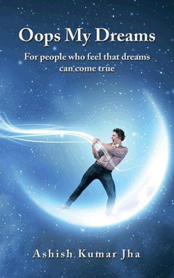 Oops My Dreams  - For People who Feel that Dreams can Become True(English, Paperback, Jha Ashish Kumar)
