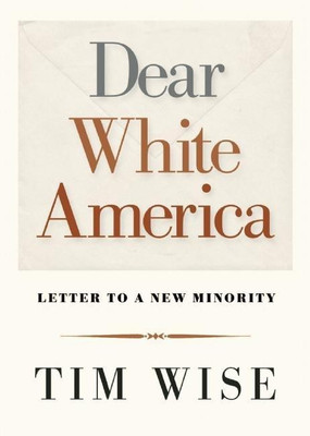 Dear White America(English, Paperback, Wise Tim)