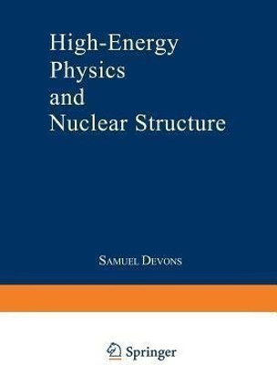 High-Energy Physics and Nuclear Structure(English, Paperback, Devons S.)