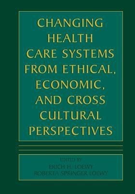 Changing Health Care Systems from Ethical, Economic, and Cross Cultural Perspectives(English, Paperback, unknown)