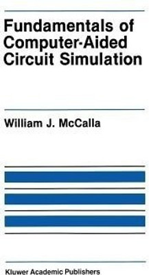 Fundamentals of Computer-Aided Circuit Simulation(English, Paperback, McCalla William J.)