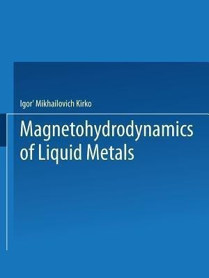 Magnetohydrodynamics of Liquid Metals(English, Paperback, Kirko Igor M.)