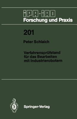 Verfahrenspruefstand fuer das Bearbeiten mit Industrierobotern(German, Paperback, Schlaich Peter)