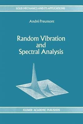 Random Vibration and Spectral Analysis/Vibrations aleatoires et analyse spectral(English, Paperback, Preumont A.)