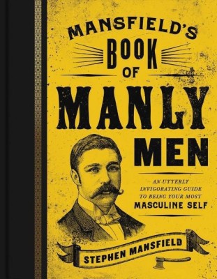 Mansfield's Book of Manly Men(English, Hardcover, Mansfield Stephen)