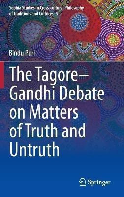 The Tagore-Gandhi Debate on Matters of Truth and Untruth(English, Hardcover, Puri Bindu)