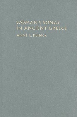 Woman's Songs in Ancient Greece(English, Hardcover, Klinck Anne L.)