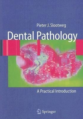 Dental Pathology  - A Practical Introduction(English, Hardcover, Slootweg Pieter J.)