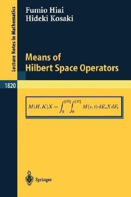 Means of Hilbert Space Operators(English, Paperback, Hiai Fumio)