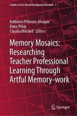 Memory Mosaics: Researching Teacher Professional Learning Through Artful Memory-work(English, Hardcover, unknown)