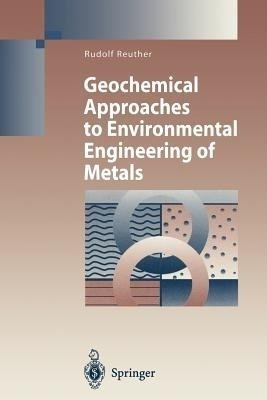 Geochemical Approaches to Environmental Engineering of Metals(English, Paperback, Reuther Rudolf)