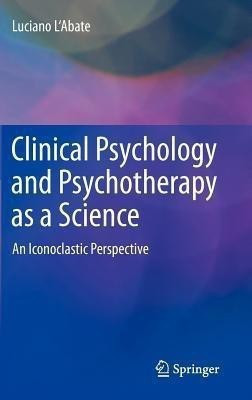 Clinical Psychology and Psychotherapy as a Science(English, Hardcover, L'Abate Luciano)