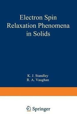 Electron Spin Relaxation Phenomena in Solids(English, Paperback, Standley K. J.)
