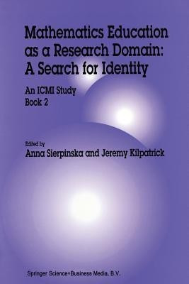 Mathematics Education as a Research Domain: A Search for Identity(English, Paperback, Sierpinska Anna)