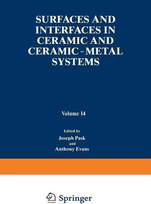 Surfaces and Interfaces in Ceramic and Ceramic - Metal Systems(English, Paperback, Pask Joseph)