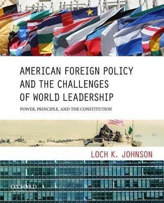 American Foreign Policy and the Challenges of World Leadership(English, Paperback, Johnson Loch K Professor of Political Science)