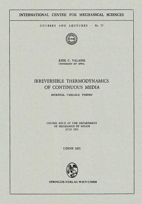 Irreversible Thermodynamics of Continuous Media(English, Paperback, Valanis Kirk C.)
