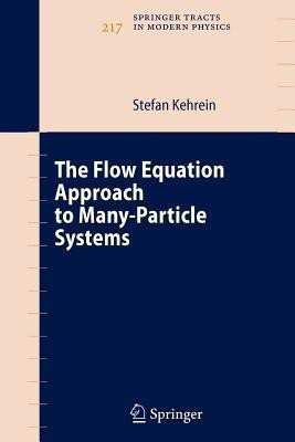 The Flow Equation Approach to Many-Particle Systems(English, Paperback, Kehrein Stefan)