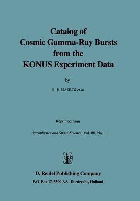 Catalog of Cosmic Gamma-Ray Bursts from the KONUS Experiment Data(English, Paperback, Mazets E.P.)