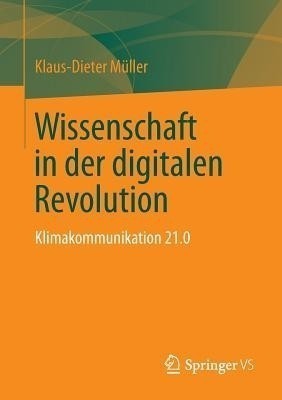 Wissenschaft in der digitalen Revolution(German, Paperback, Muller Klaus-Dieter)