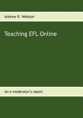 Teaching EFL Online(English, Paperback, Webster Andrew R)