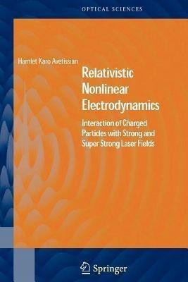 Relativistic Nonlinear Electrodynamics(English, Paperback, Avetissian Hamlet Karo)
