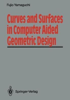 Curves and Surfaces in Computer Aided Geometric Design(English, Paperback, Yamaguchi Fujio)