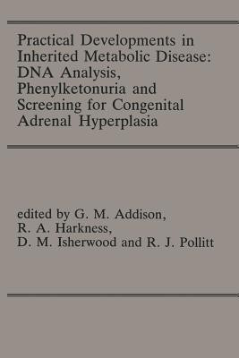 Practical Developments in Inherited Metabolic Disease: DNA Analysis, Phenylketonuria and Screening for Congenital Adrenal Hyperplasia(English, Paperback, unknown)