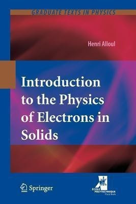 Introduction to the Physics of Electrons in Solids(English, Paperback, Alloul Henri)