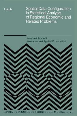 Spatial Data Configuration in Statistical Analysis of Regional Economic and Related Problems(English, Paperback, Arbia Giuseppe)