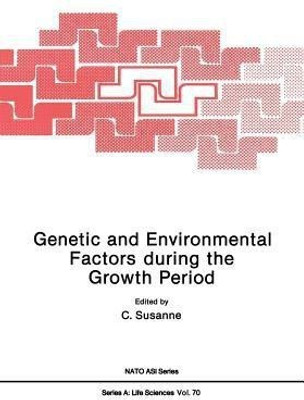 Genetic and Environmental Factors during the Growth Period(English, Paperback, unknown)