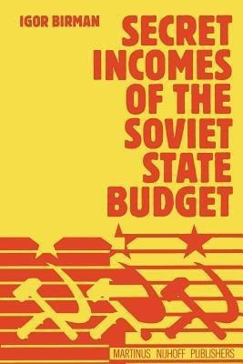 Secret Incomes of the Soviet State Budget(English, Paperback, Birman Igor)