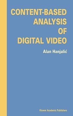 Content-Based Analysis of Digital Video(English, Hardcover, Hanjalic Alan)