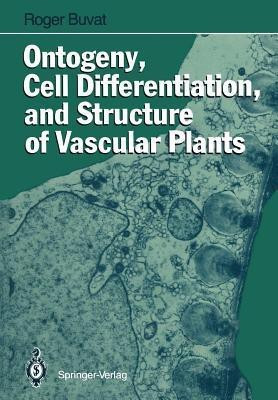 Ontogeny, Cell Differentiation, and Structure of Vascular Plants(English, Paperback, Buvat Roger)
