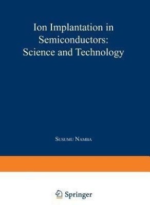 Ion Implantation in Semiconductors(English, Paperback, unknown)