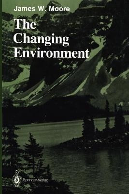 The Changing Environment(English, Paperback, Moore James W.)