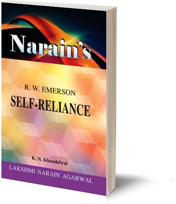 Narain's Self Reliance *(English): R.W. EMERSON [Paperback] K.N. Khandelwal-Text with Paraphrase, Word Meanings, Explanations, Long Questions and Answers, Short Answer Questions and Objective Questions(Paperback, K.N.Khandelwal)