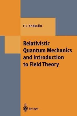 Relativistic Quantum Mechanics and Introduction to Field Theory(English, Paperback, Yndurain Francisco J.)