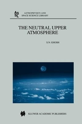 The Neutral Upper Atmosphere(English, Paperback, Ghosh S.N.)