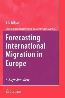 Forecasting International Migration in Europe: A Bayesian View(English, Paperback, Bijak Jakub)