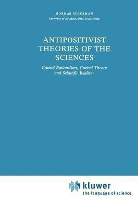 Antipositivist Theories of the Sciences(English, Paperback, Stockman N.)
