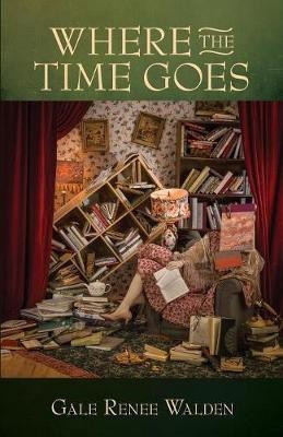 Where the Time Goes(English, Paperback, Walden Gale Renee)